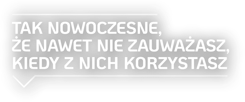 TAK NOWOCZESNE, ŻE NAWET NIE ZAUWAŻASZ, KIEDY Z NICH KORZYSTASZ